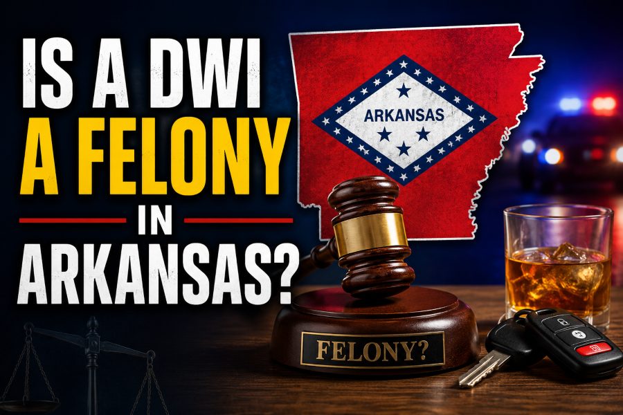 Is A DWI A Felony In Arkansas
